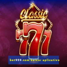 bet959.com baixar aplicativo